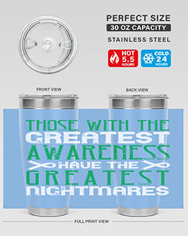 Those with the greatest awareness have the greatest nightmares Style 12#- self awareness- Tumbler