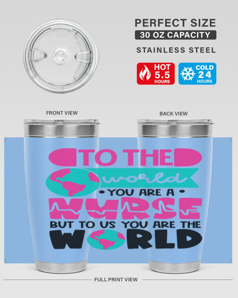 To The World You Are A Nurse But To Us You Are The World Style Style 17#- nurse- tumbler