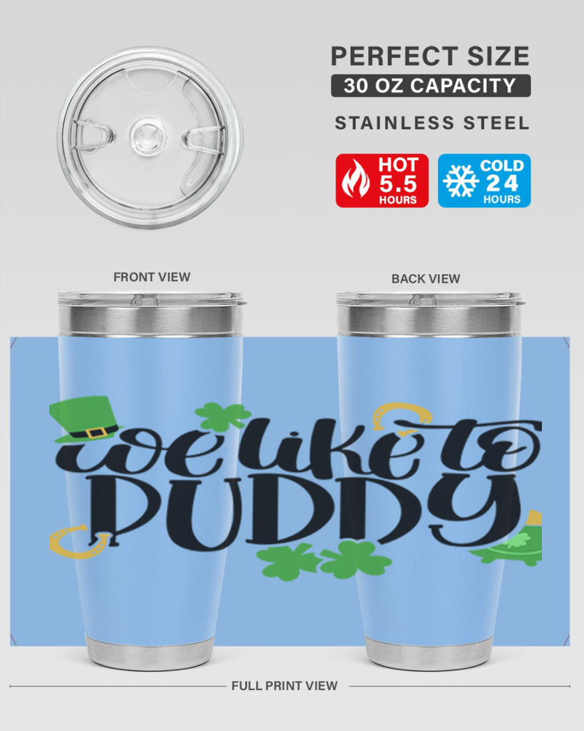 We Like To Puddy Style 17#- St Patricks Day- Tumbler