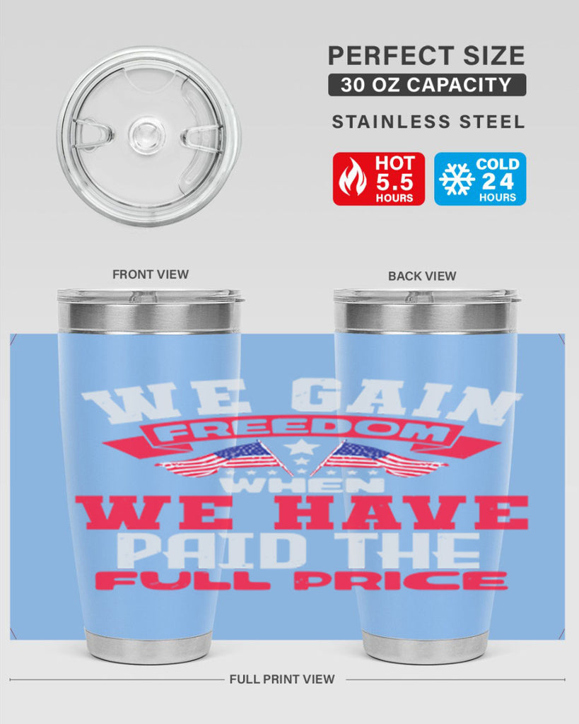 We gain freedom when we have Style 53#- Fourt Of July- Tumbler