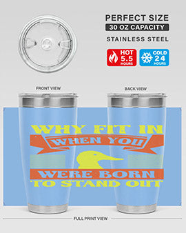 Why Fit In When You Were Born to Stand Out Style 7#- duck- Tumbler