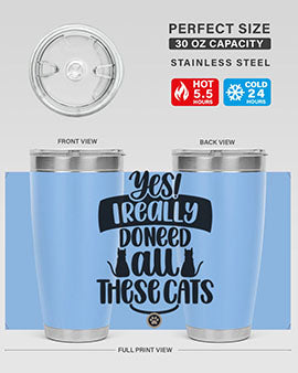 Yes I Really Do Need Style 109#- cat- Tumbler