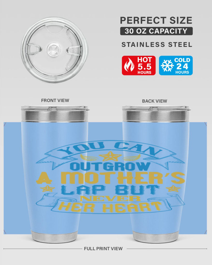 You can outgrow a mother’s lap but never her heart Style 2#- baby- tumbler
