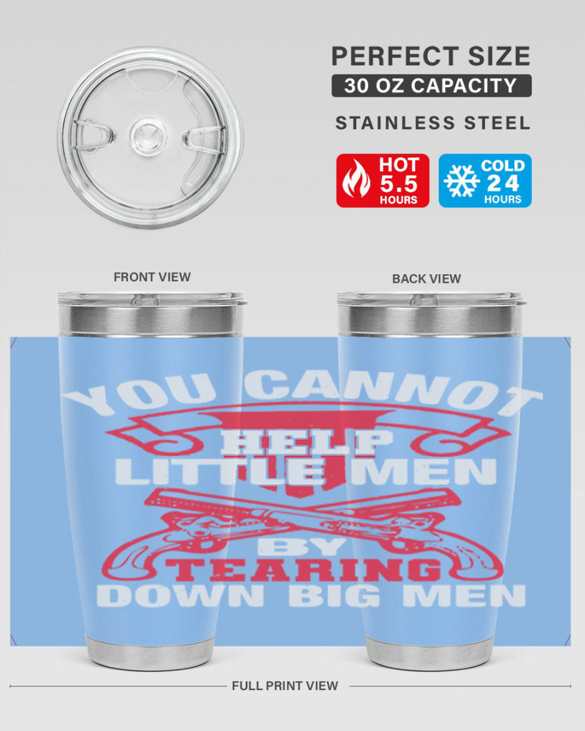 You cannot help little men by tearing down big men Style 59#- Fourt Of July- Tumbler