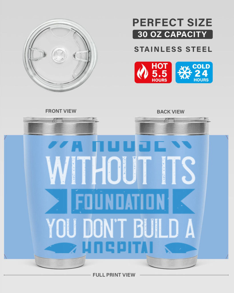 You don’t build a house without its foundation Style 248#- nurse- tumbler