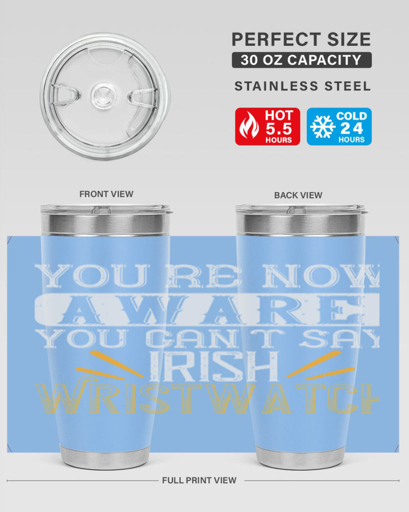 Youre now aware you cant say Irish Wristwatch Style 4#- St Patricks Day- Tumbler