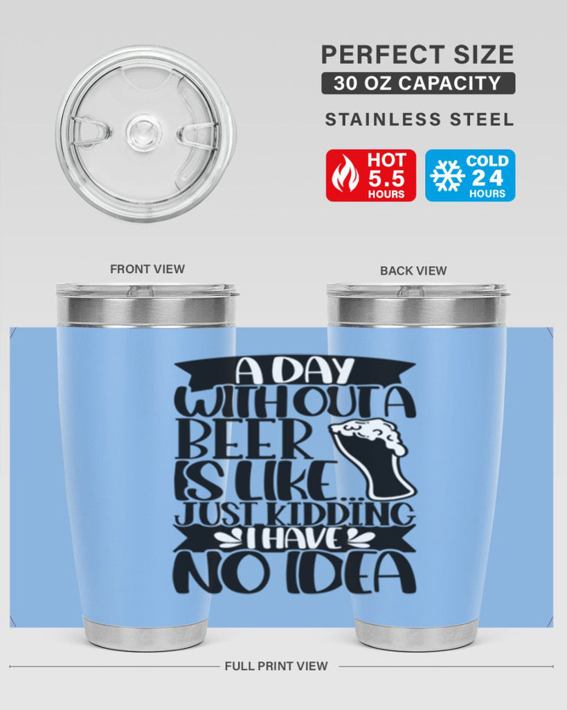 a day without a beer is like 51#- beer- Tumbler
