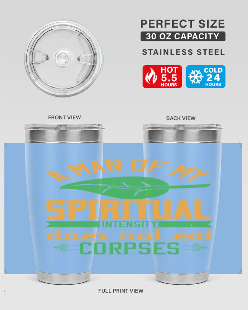 a man of my spiritual intensity does not eat corpses 150#- vegan- Tumbler