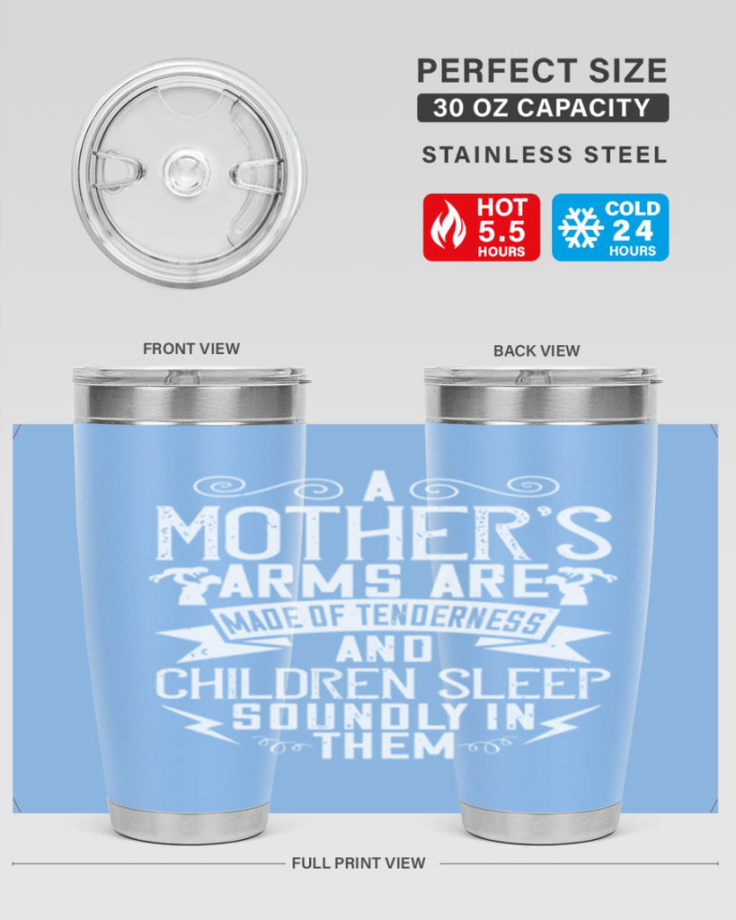 a mother’s arms are made of tenderness and children sleep soundly in them 236#- mom- Tumbler