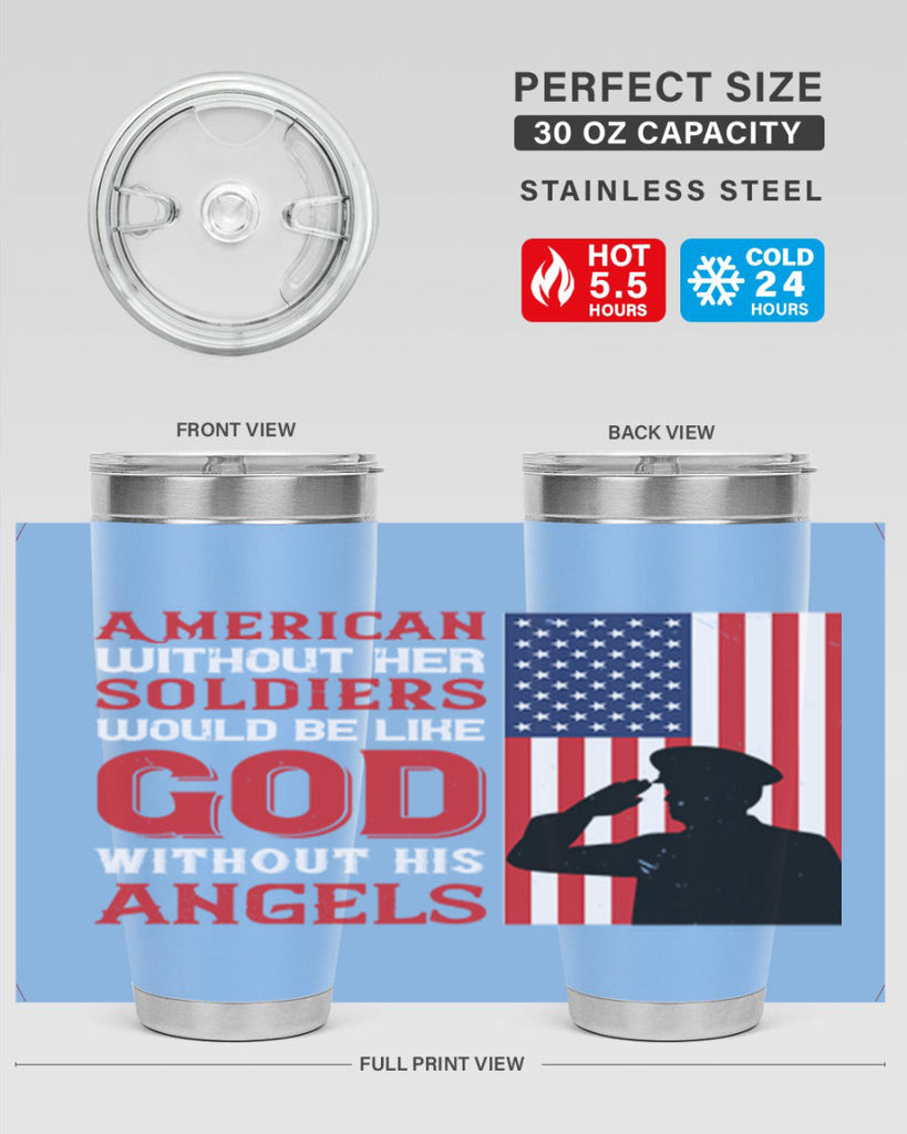 american without her soldiers would be like god without his angels 80#- Veterns Day- Tumbler
