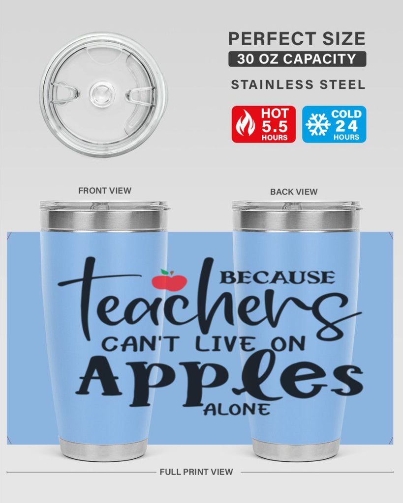 because teachers cant live on apples alone Style 190#- teacher- tumbler