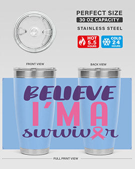 believe im a survivor Style 16#- breast cancer- Tumbler