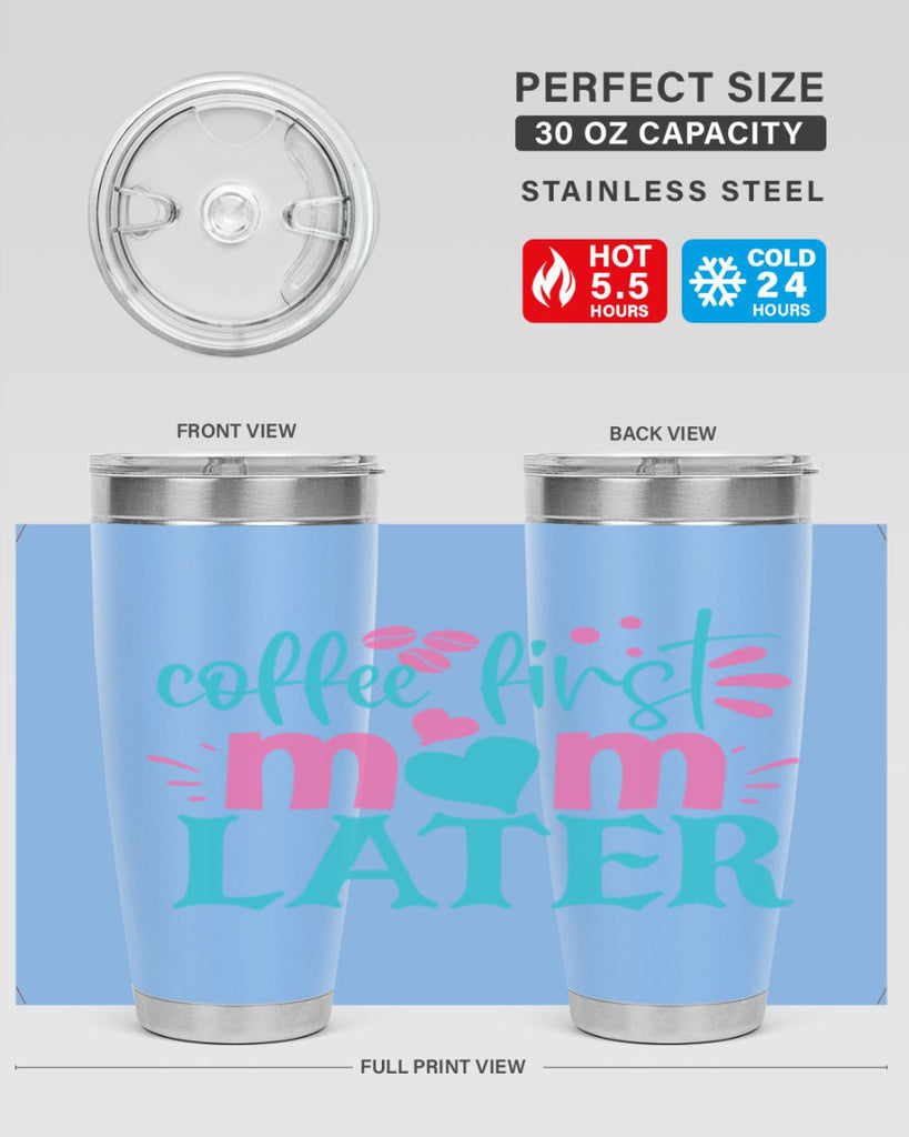 coffee first mom later 350#- mom- Tumbler