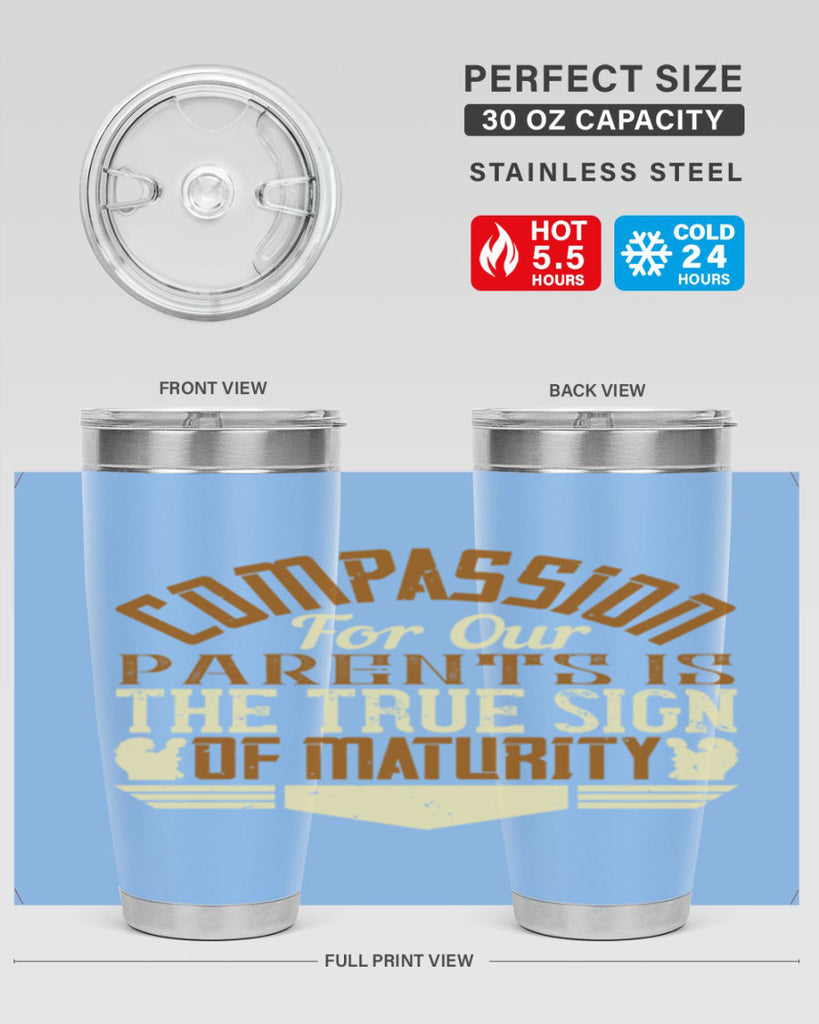 compassion for our parents is the true sign of maturity 2#- Parents Day- Tumbler