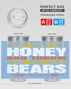 dip me in honey and throw me to the bears 7#- Bears- Tumbler