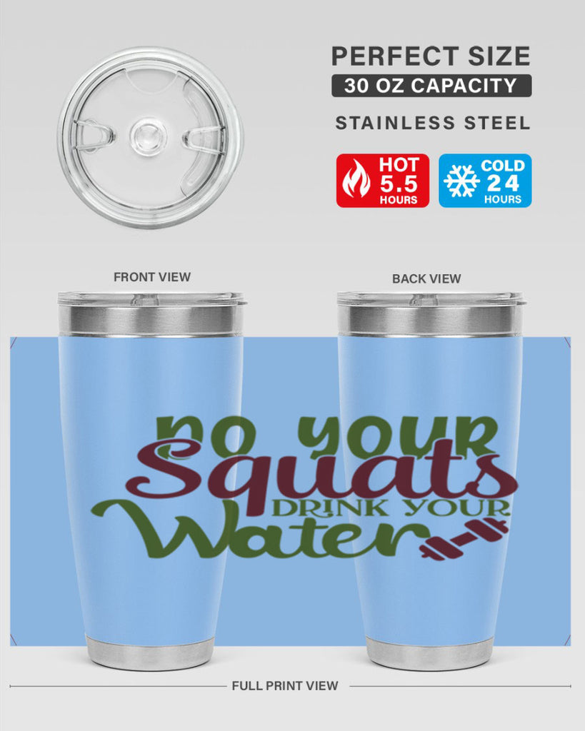do your squats drink your water 49#- gym- Tumbler
