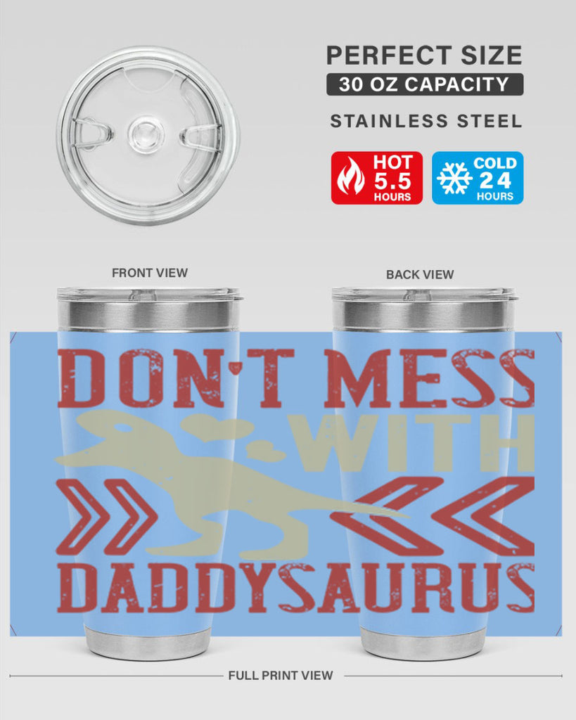 dont mess with daddysaurus 228#- fathers day- Tumbler