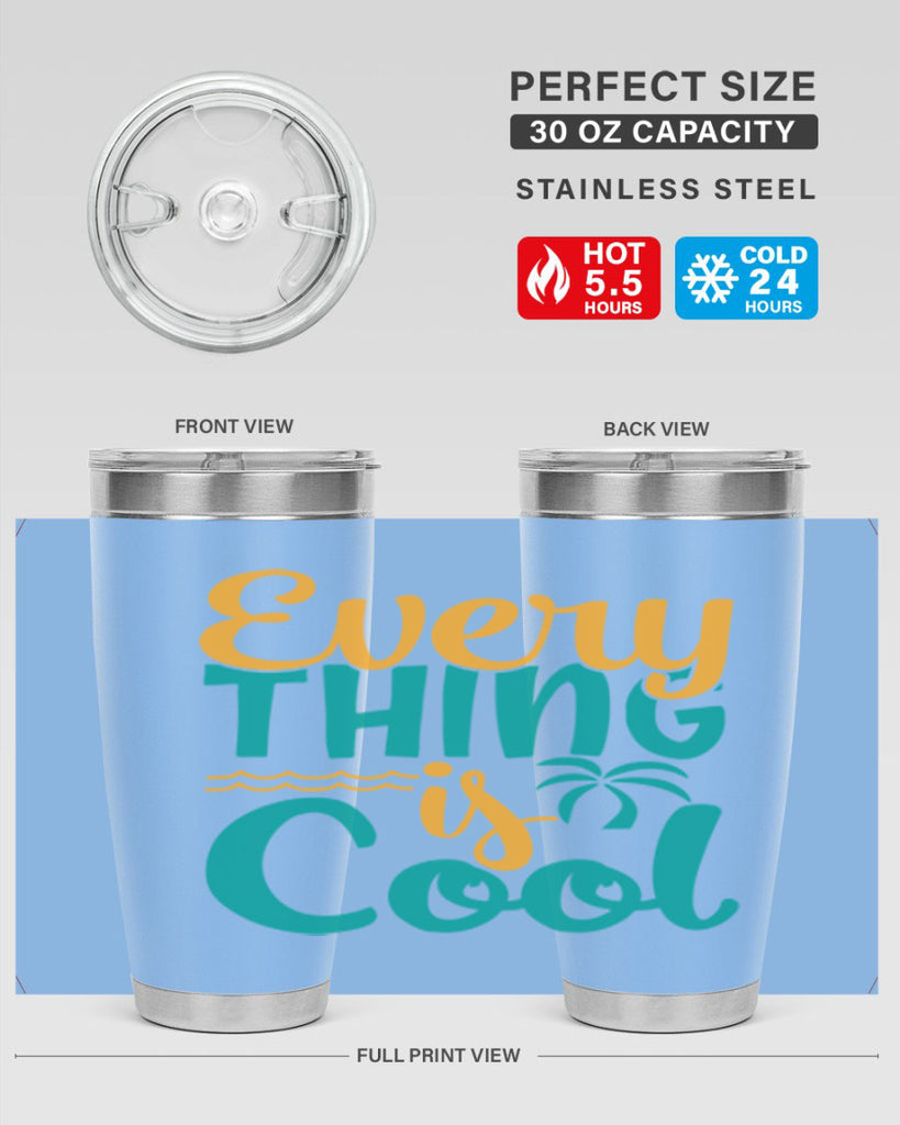 every thing is cool Style 106#- summer- Tumbler