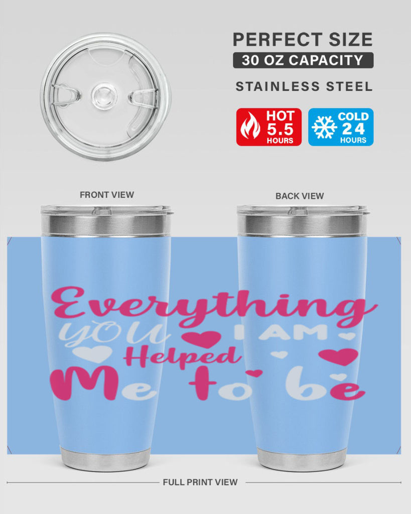 everything i am you helped me to be 185#- mom- Tumbler