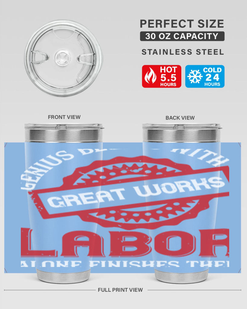 genius begins with great works labor alone finishes them 42#- labor day- Tumbler