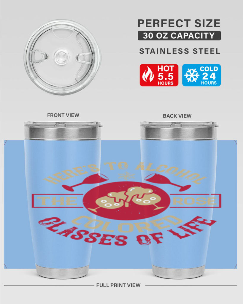 heres to alcohol the rose colored glasses of life 53#- drinking- Tumbler