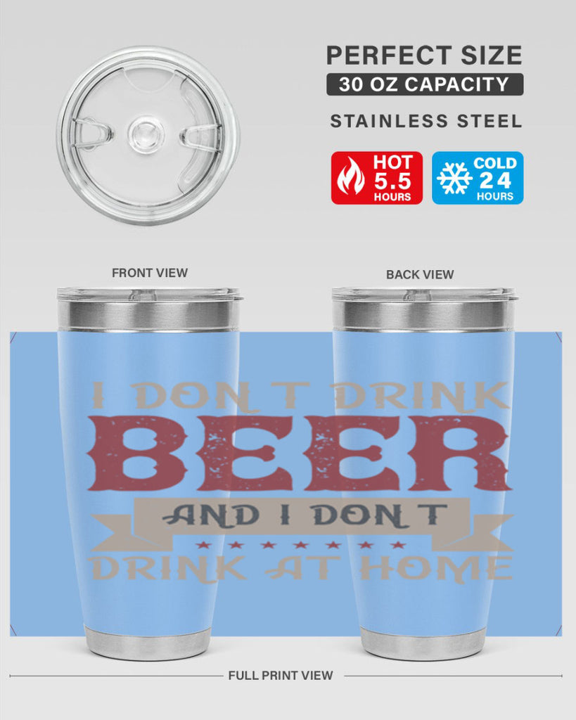 i dont drink beer and i dont drink at home 83#- beer- Tumbler