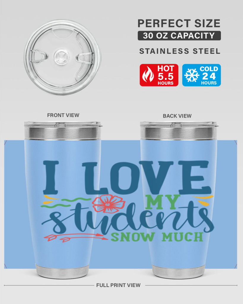 i love my students snow much Style 176#- teacher- tumbler
