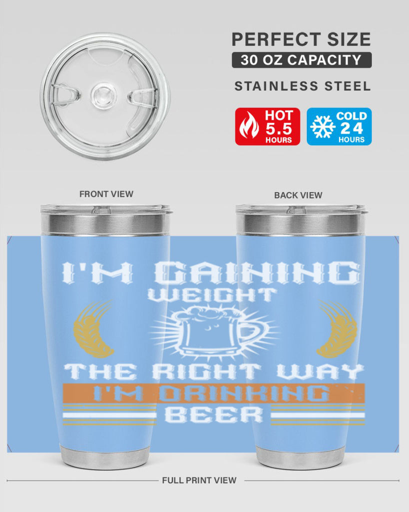 im gaining weight the right way im drinking beer 71#- beer- Tumbler