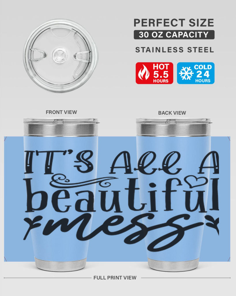 its all a beautiful mess 98#- home- Tumbler