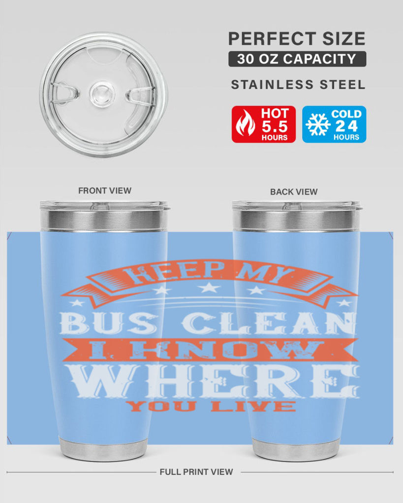 keep my bus clean i know where you live Style 22#- bus driver- tumbler