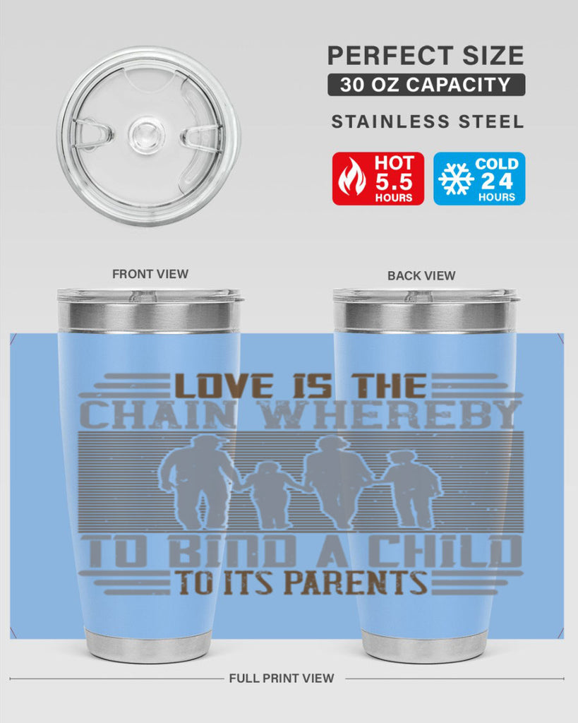 love is the chain whereby to bind a child to its parents 42#- Parents Day- Tumbler