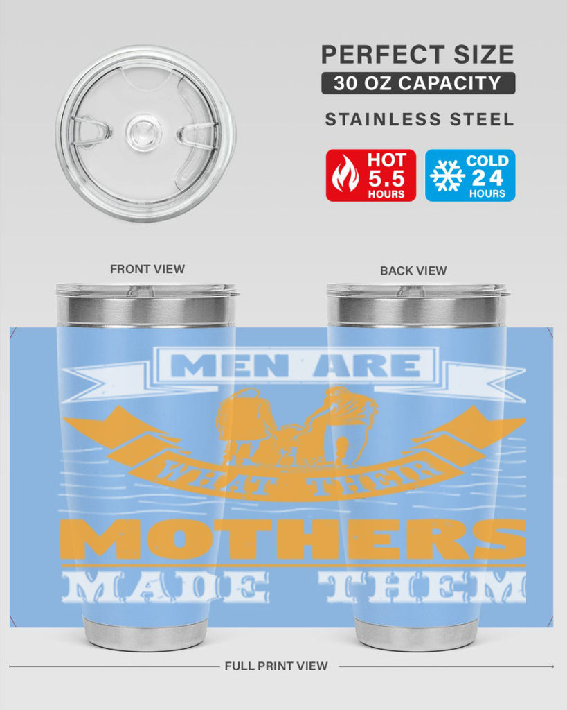 men are what their mothers made them 52#- mothers day- Tumbler