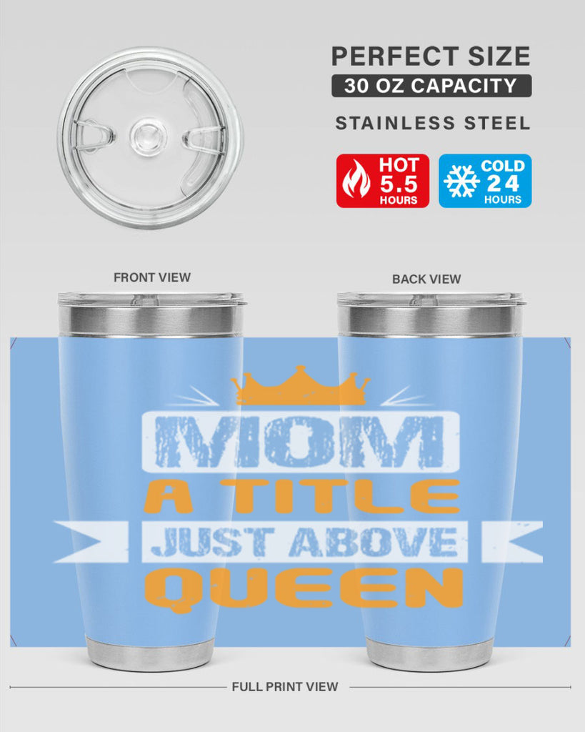 mom a title just above queen 48#- mothers day- Tumbler