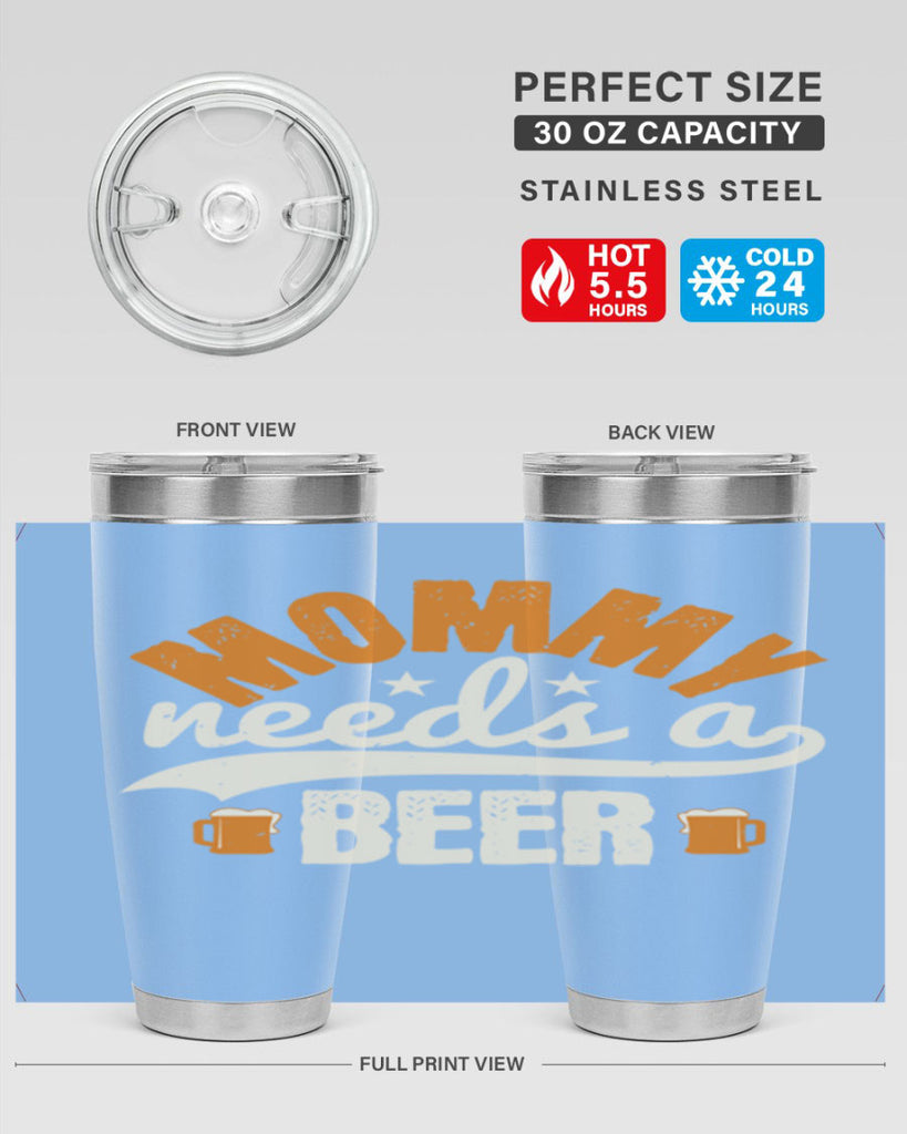 mommy needs a beer 60#- beer- Tumbler