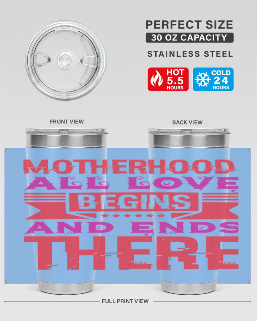 motherhood all love begins and ends there 42#- mothers day- Tumbler