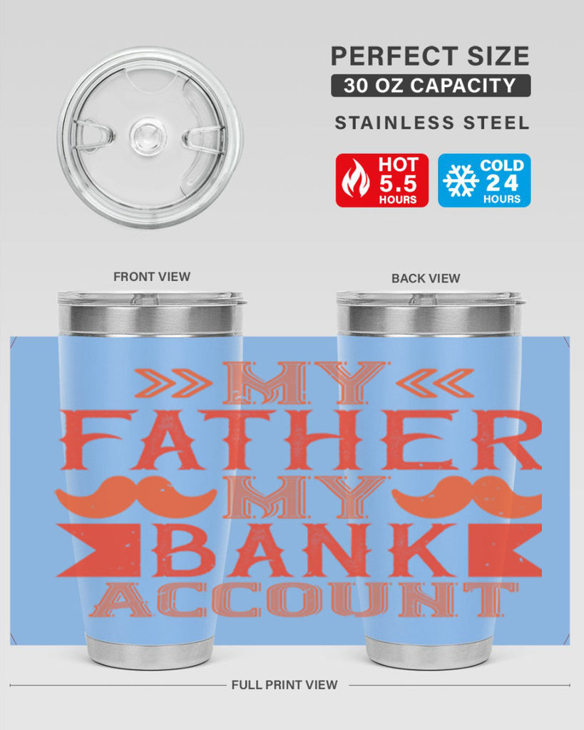 my father my bank account 177#- fathers day- Tumbler