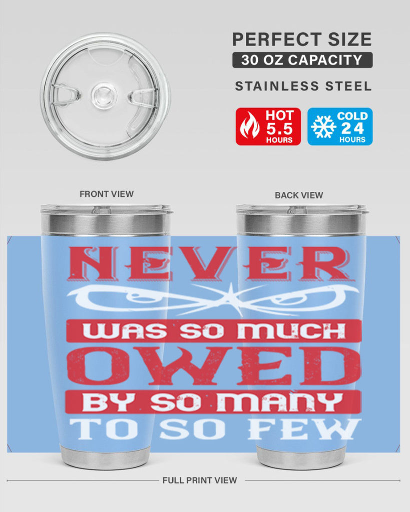 never was so much owed by so many to so few 41#- Veterns Day- Tumbler