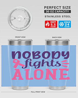 nobody fights alone Style 6#- breast cancer- Tumbler