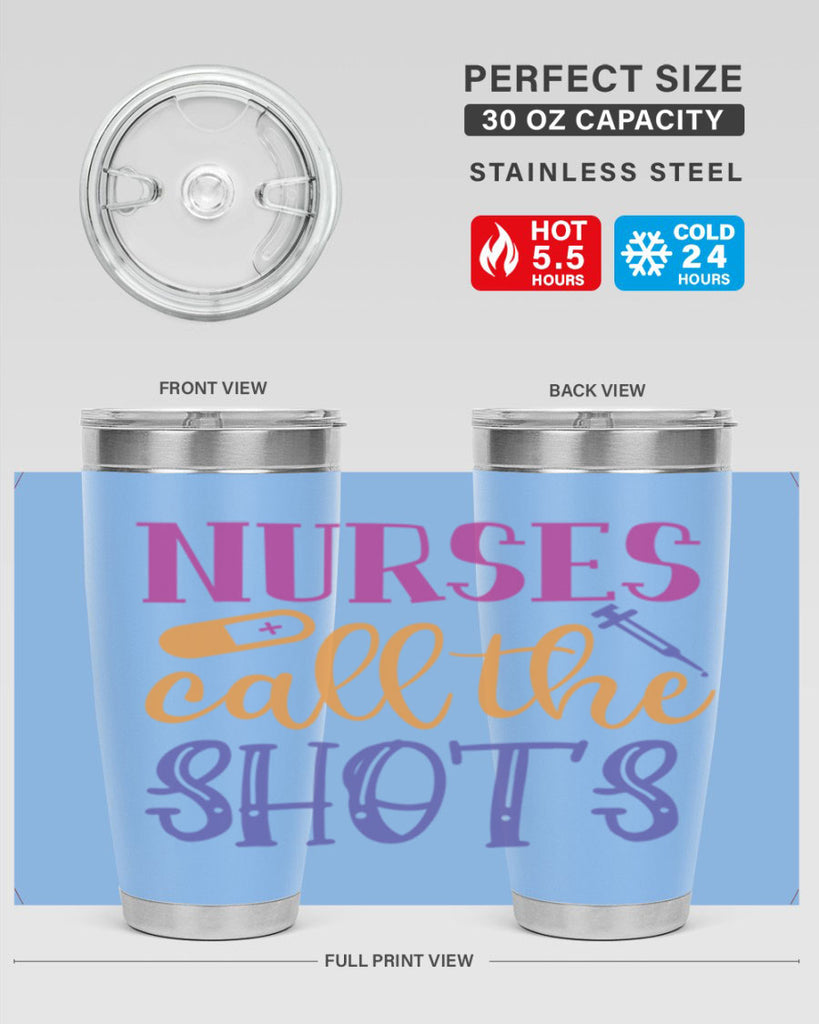nurses call the shots Style 367#- nurse- tumbler