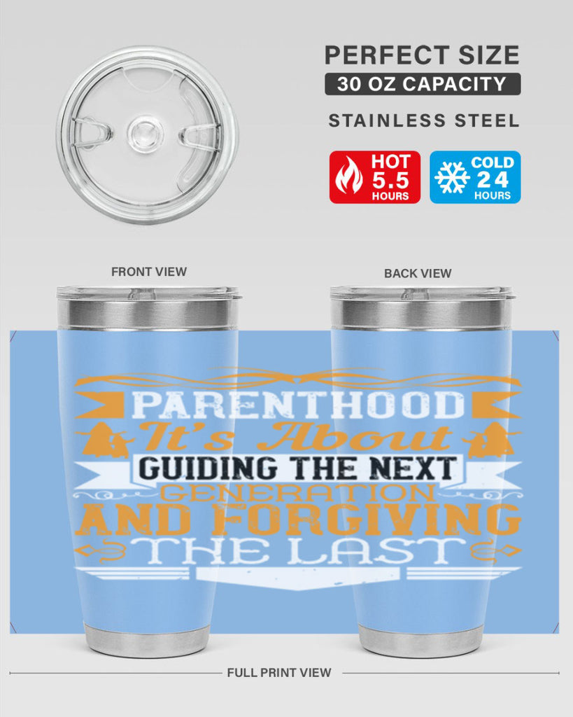 parenthood…it’s about guiding the next generation and forgiving the last 30#- Parents Day- Tumbler
