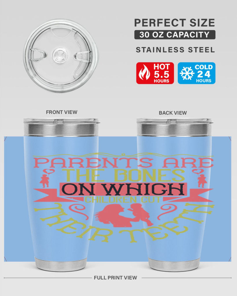 parents are the bones on which children cut their teeth 27#- Parents Day- Tumbler