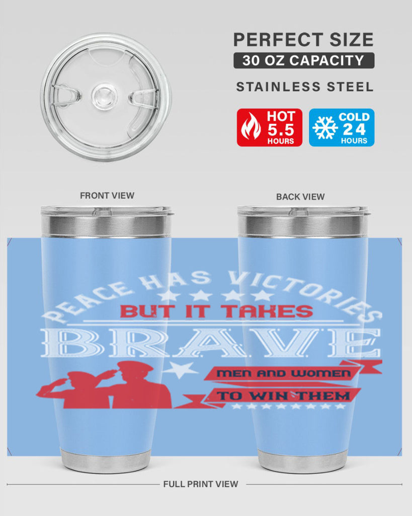 peace has victories but it takes brave men and women to win them 38#- Veterns Day- Tumbler