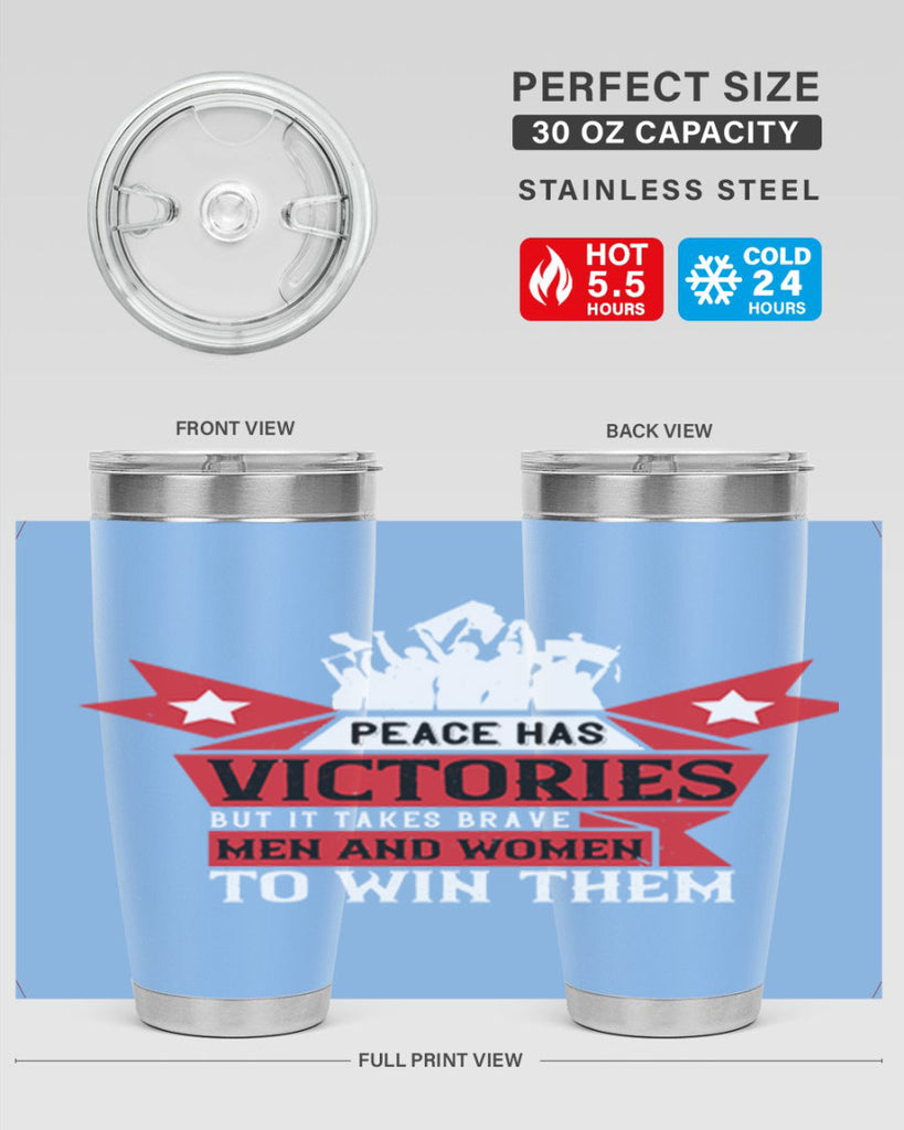 peace has victories but it takes brave men and women to win them 96#- Veterns Day- Tumbler