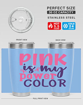 pink is my power color Style 5#- breast cancer- Tumbler