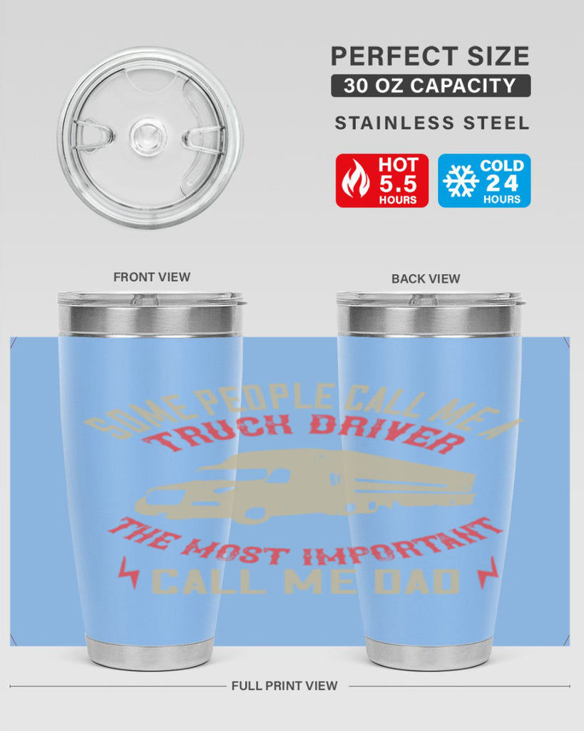 some people call me a truck driver the most important call me dad Style 23#- truck driver- tumbler