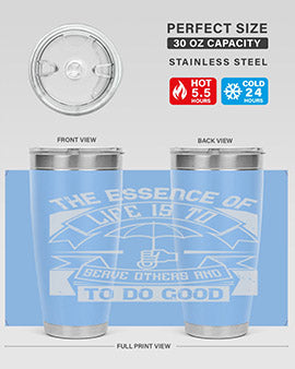 the essence of life is To serve others and to do good Style 24#- volunteer- Tumbler