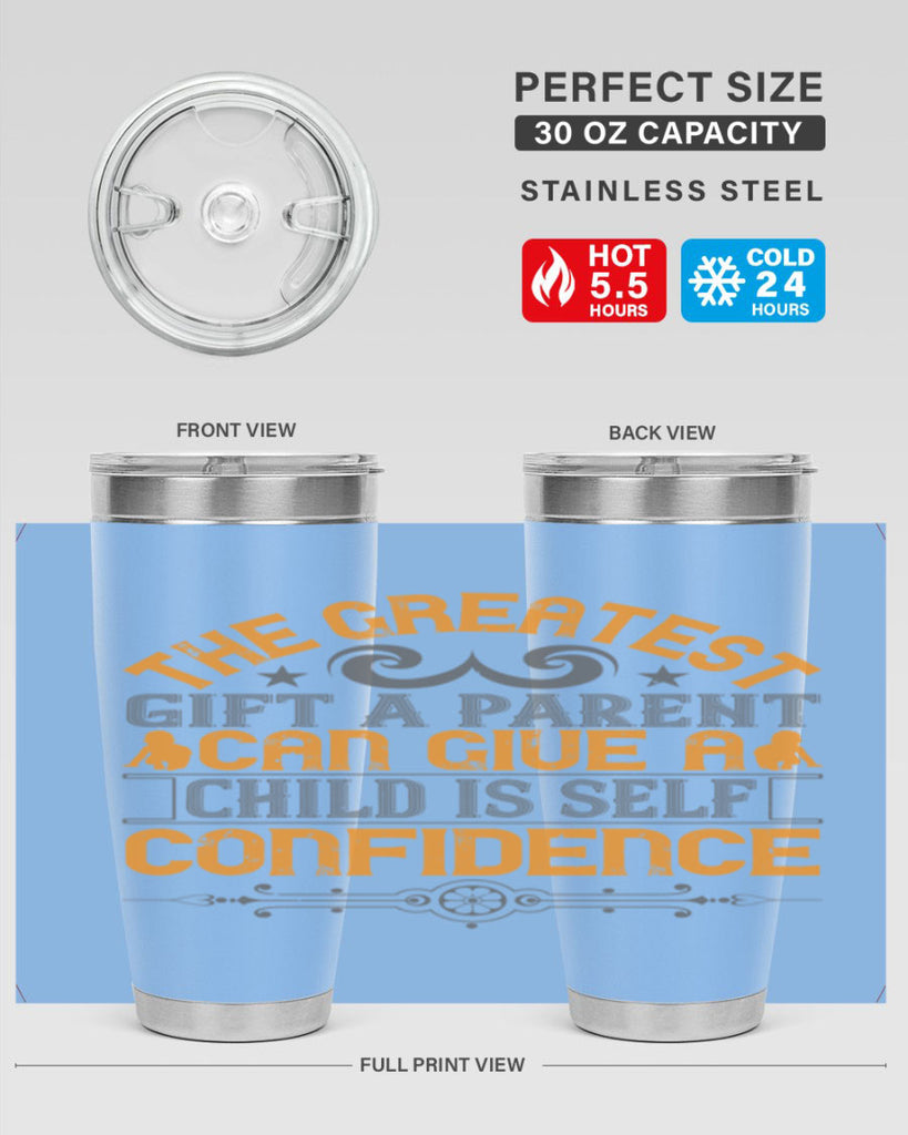 the greatest gift a parent can give a child is selfconfidence 19#- Parents Day- Tumbler