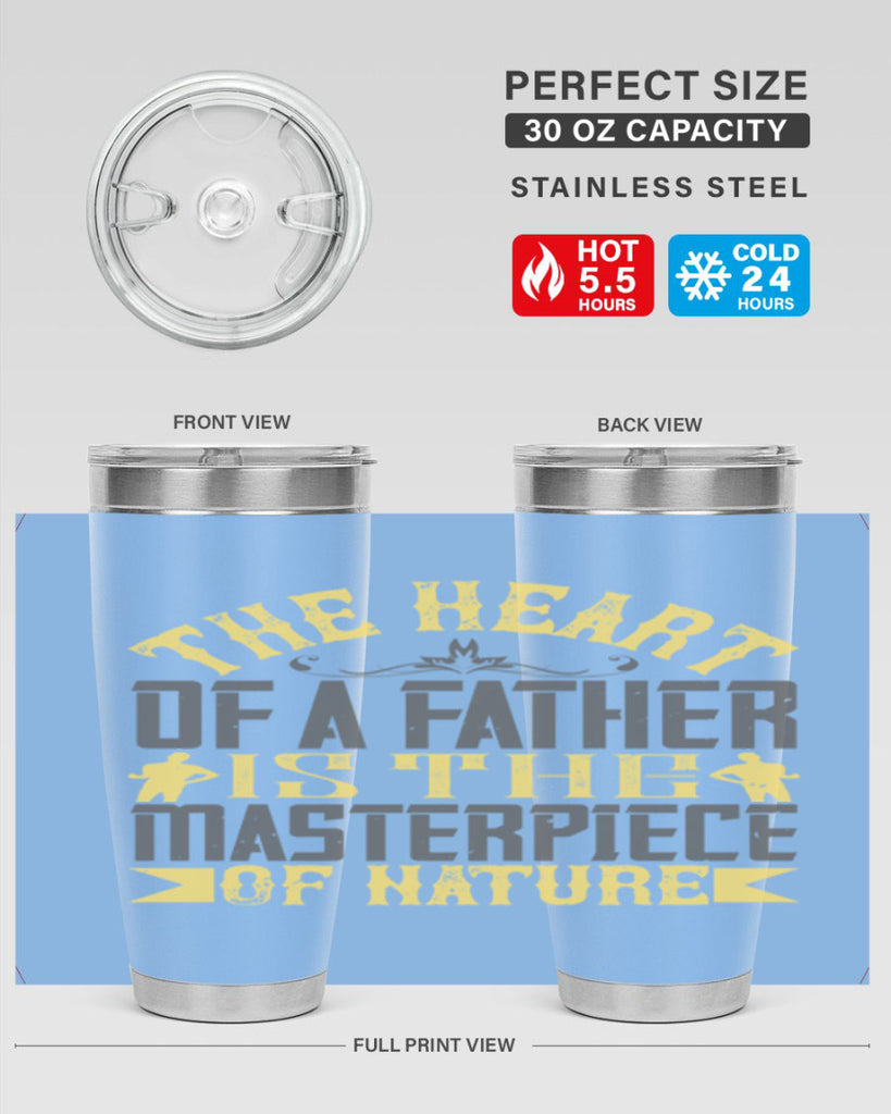 the heart of a father is the masterpiece of nature 18#- Parents Day- Tumbler