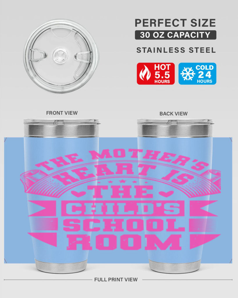 the mothers heart is the childs school room 26#- mothers day- Tumbler