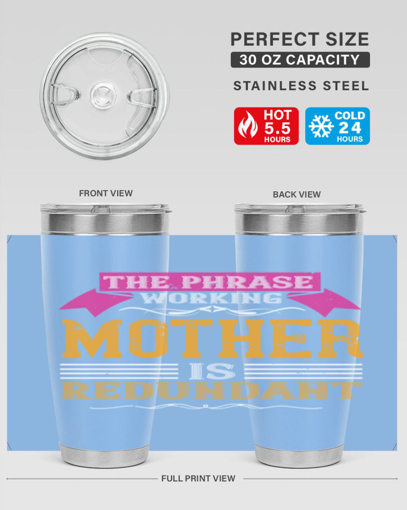the phrase ’working mother’ is redundant 46#- mom- Tumbler